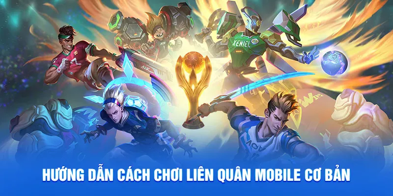 Liên Quân Mobile - Tựa Game MOBA Hot Nhất Hiện Nay 2025 3 Hướng dẫn cách chơi liên quân mobile cơ bản
